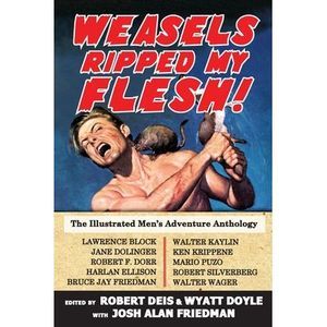 Weasels Ripped My Flesh!: The Illustrated Men's Adventure Anthology -- Robert De